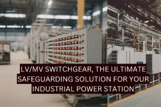 LV/MV Switchgear, The Ultimate Safeguarding Solution for Your ...